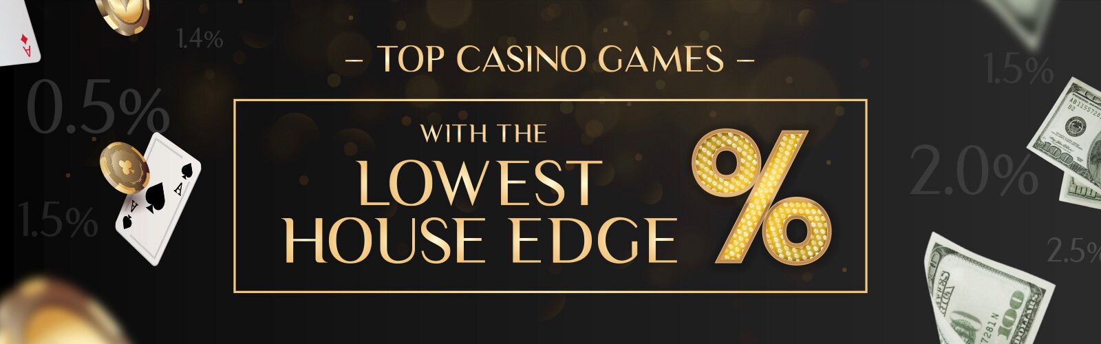 Play Top Online Casino Games With The Lowest House Edge & Start Winning!