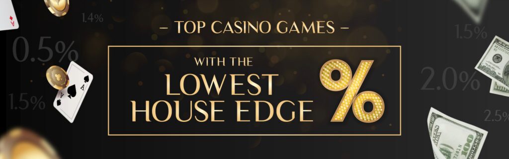 Top Casino Games with lowest House Edge