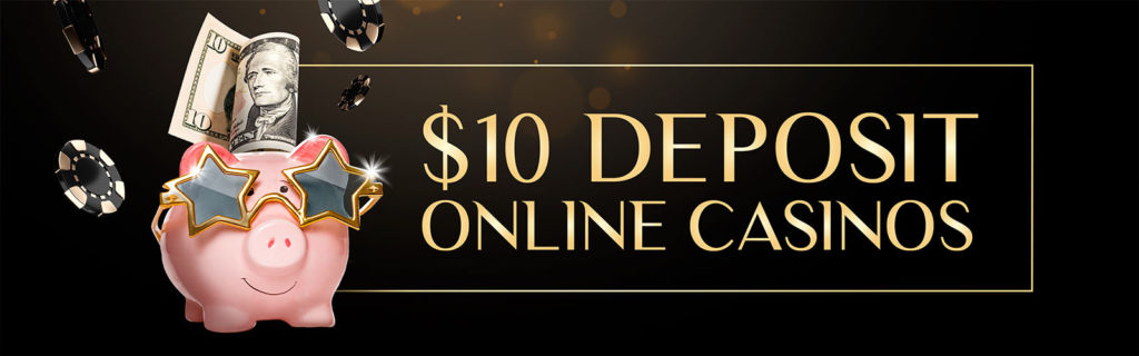 10 dollar deposit online casinos