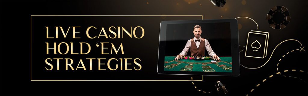 Live Casino Holdem Strategies