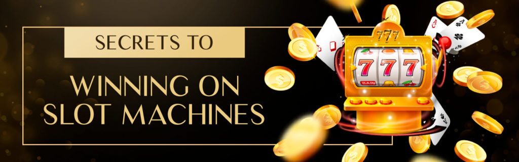 secrets to winning on slot machines
