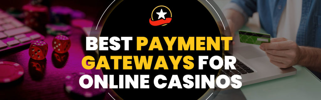 Best Payment Gateways For Online Casinos