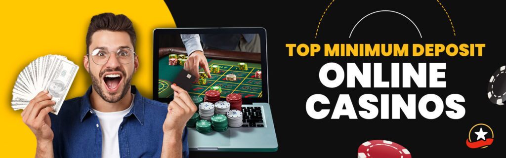 Top Minimum Deposit Online Casinos