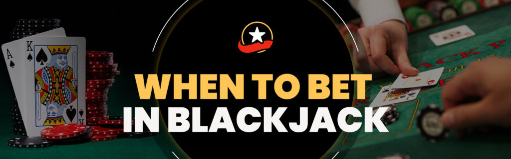 when to bet in blackjack online