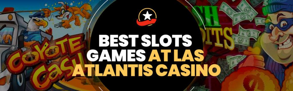 best slots games at las atlantis casino