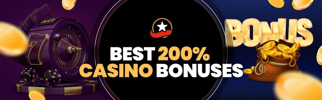200% casino bonuses