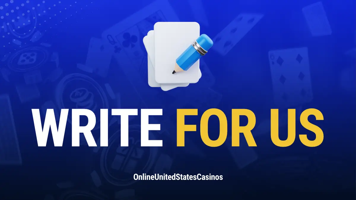 Write for Us: OnlineUnitedStatesCasinos